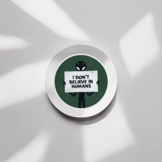 Durable, vinyl, die-cut, Don't Believe In Humans Sticker.