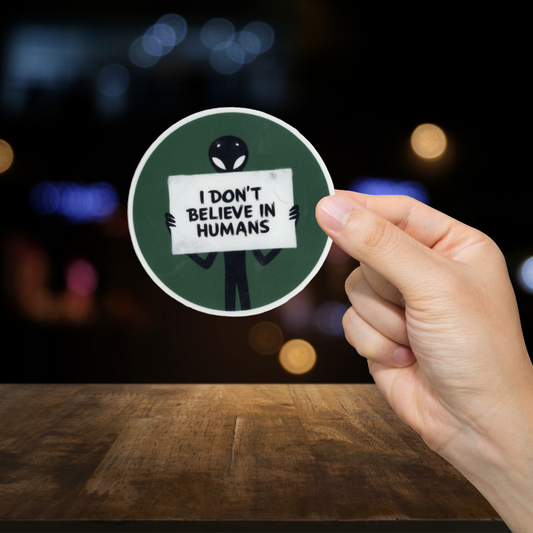 Durable, vinyl, die-cut, Don't Believe In Humans Sticker.