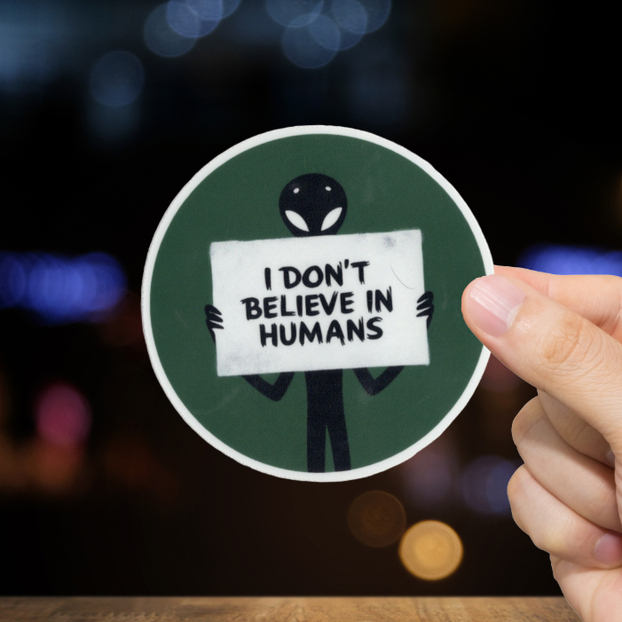 Durable, vinyl, die-cut, Don't Believe In Humans Sticker.