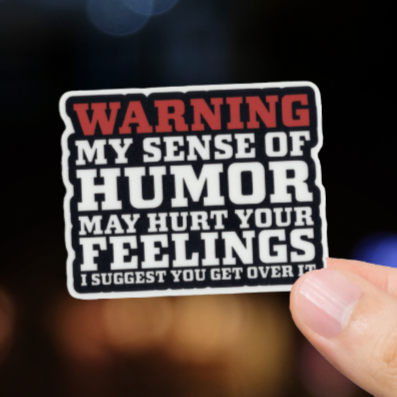 Durable, vinyl, die-cut, Sense Of Humor Warning Sticker.