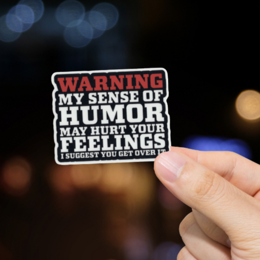 Durable, vinyl, die-cut, Sense Of Humor Warning Sticker.