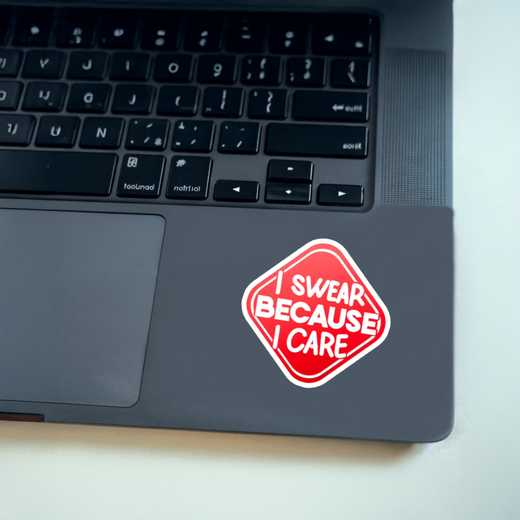 Durable, vinyl, die-cut, Because I Care Sticker.