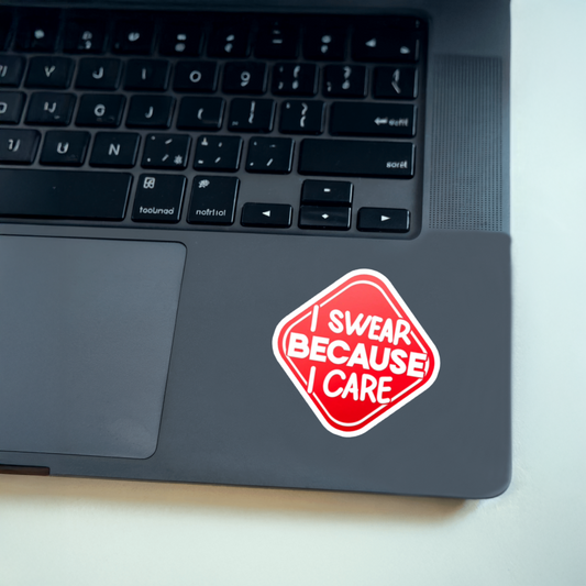 Durable, vinyl, die-cut, Because I Care Sticker.