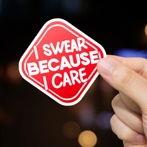 Durable, vinyl, die-cut, Because I Care Sticker