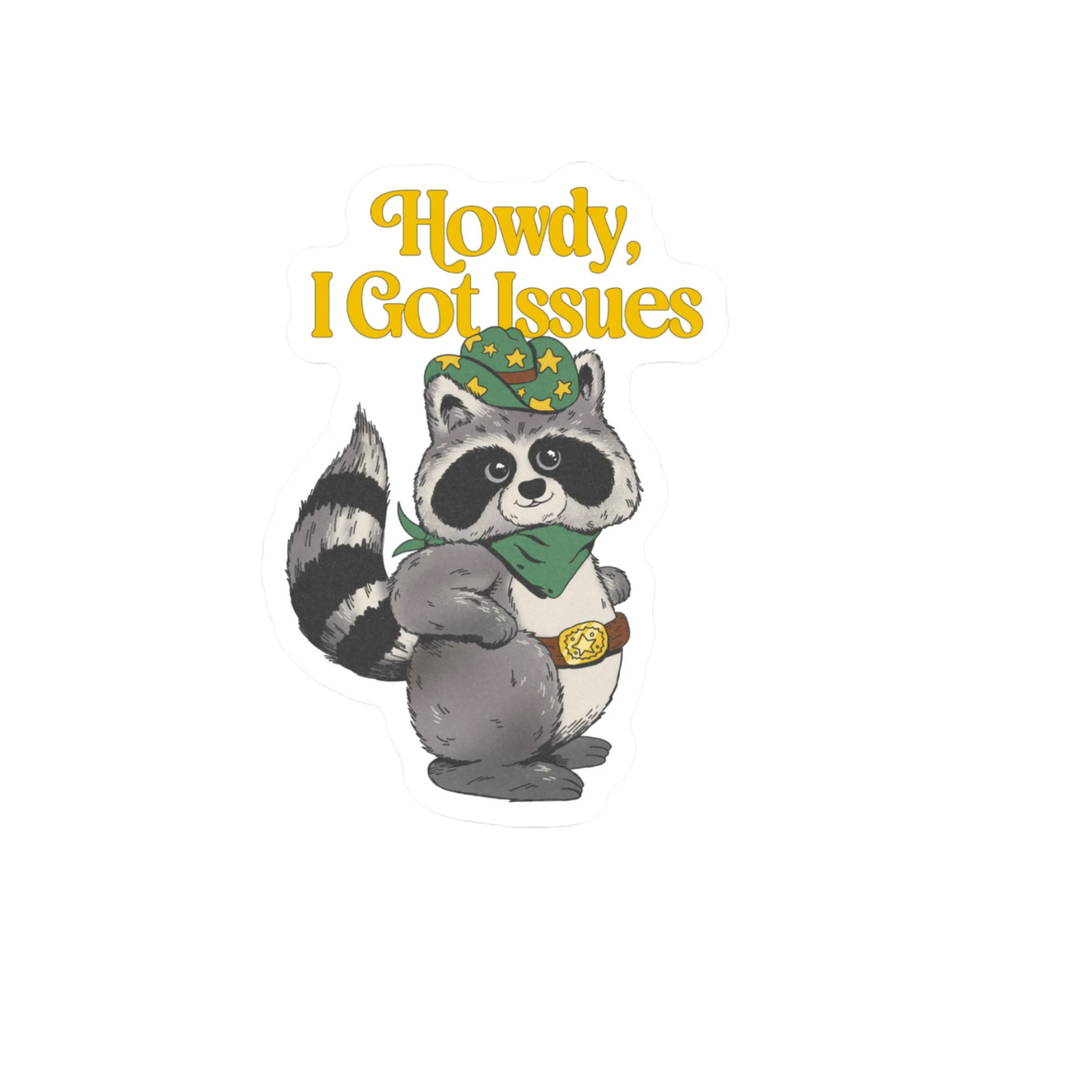Durable, die-cut I Got Issues Sticker
