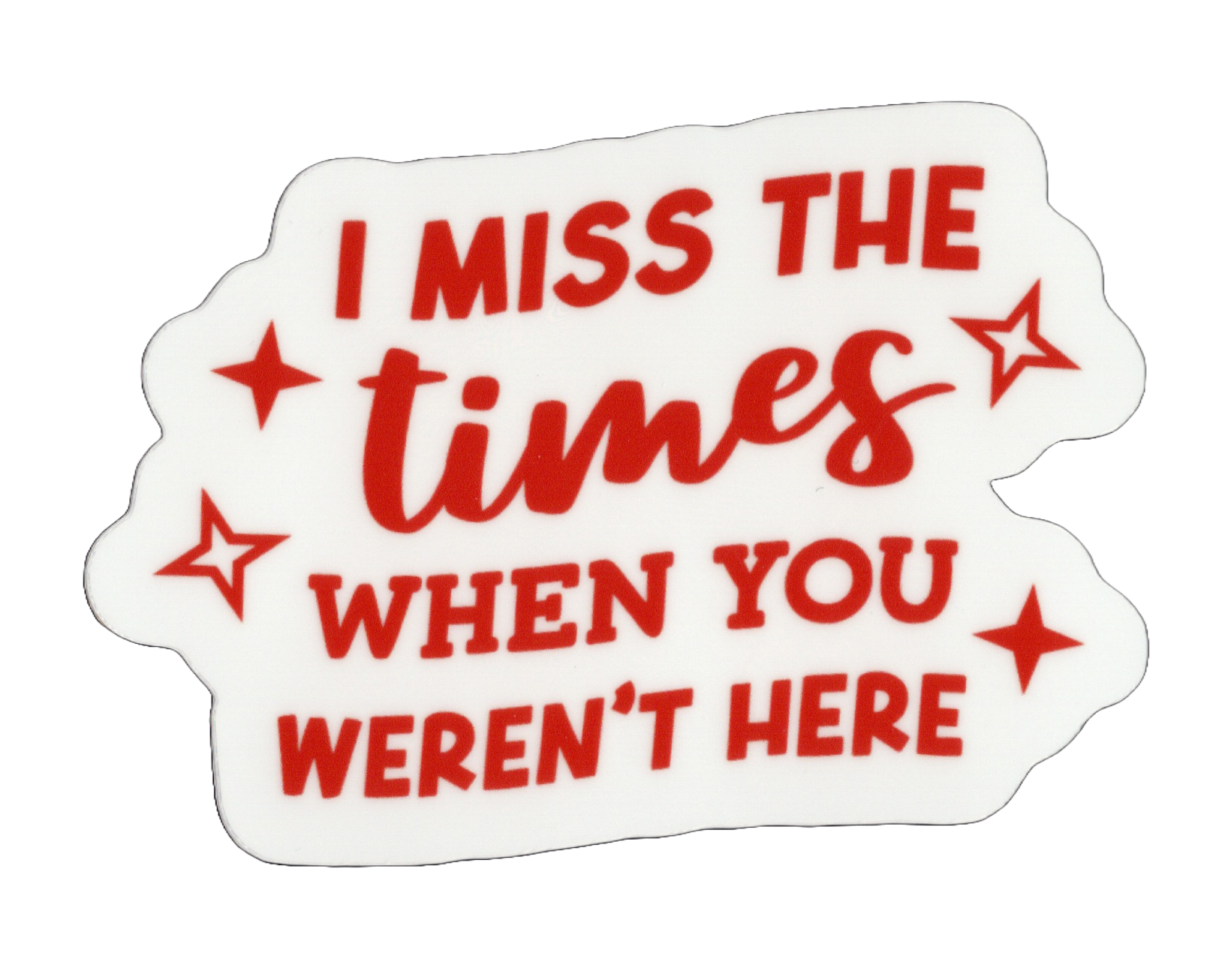 Durable vinyl, die-cut I Miss Sticker