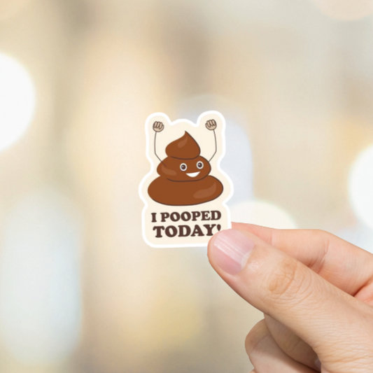 Durable, vinyl, die-cut, I Pooped Today Sticker.