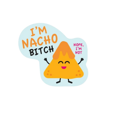 Durable vinyl, die-cut I'm Nacho Bitch Sticker