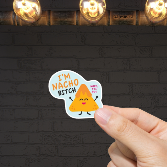 Durable, vinyl, die-cut, I'm Nacho Bitch Sticker.