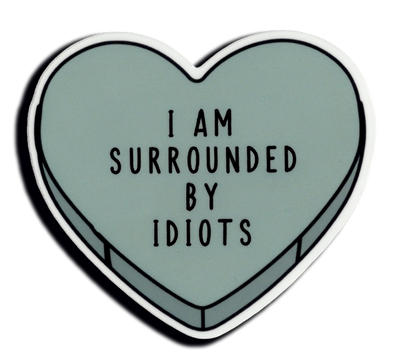 Durable vinyl, die-cut Idiots Sticker