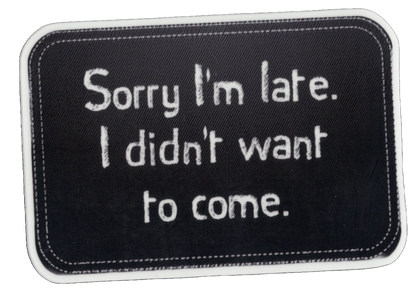 Durable vinyl, die-cut I'm Late Sticker