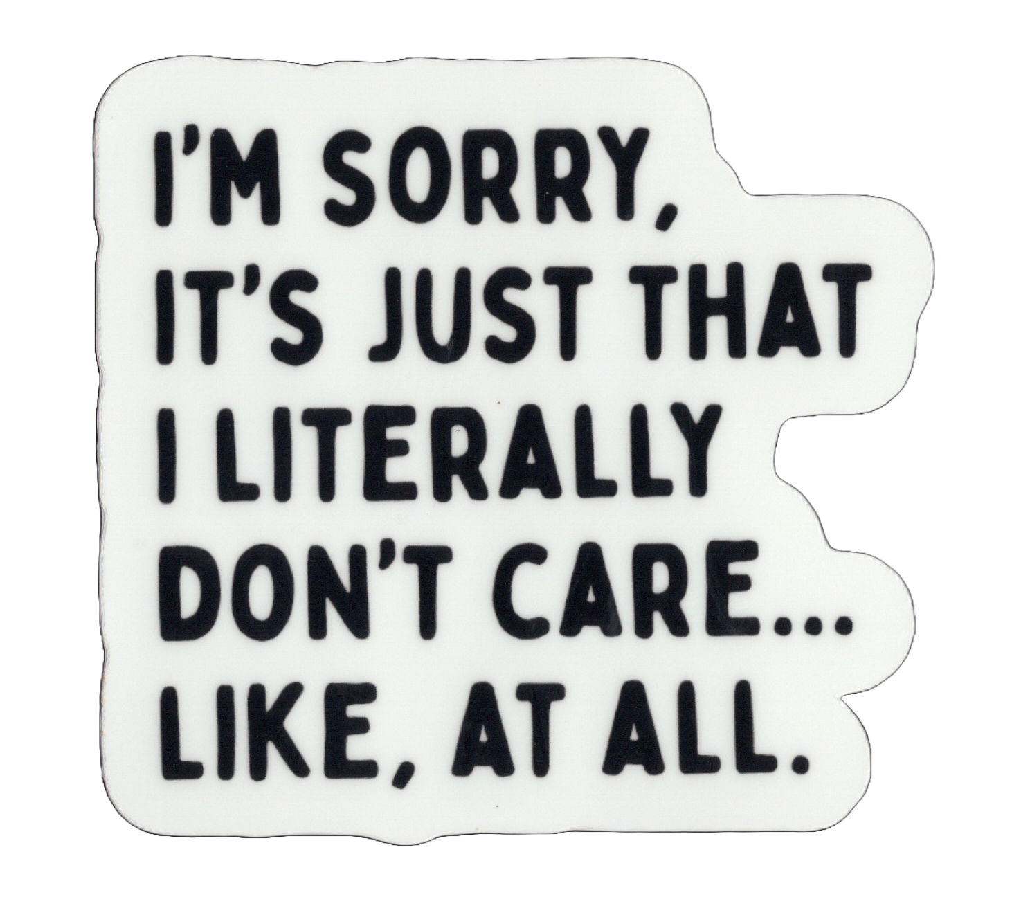 Durable vinyl, die-cut I'm Sorry Sticker