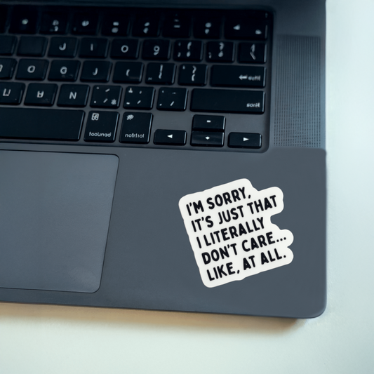 Durable, vinyl, die-cut, I'm Sorry, I Don't Care Sticker.