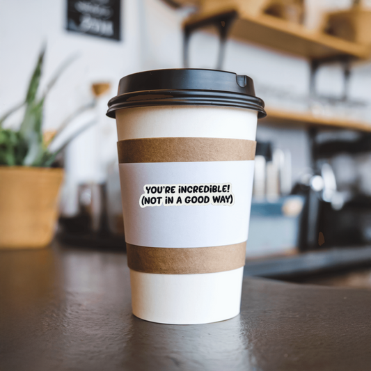 Durable, vinyl, die-cut, You're Incredible Sticker.