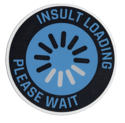 Durable vinyl, die-cut Insult Loading Sticker
