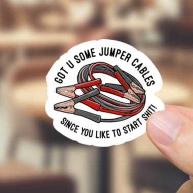 Durable, vinyl, die-cut, Jumper Cables Start Shit Sticker.