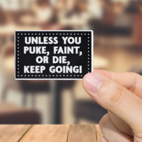 Durable, vinyl, Unless You Die Keep Going Sticker.