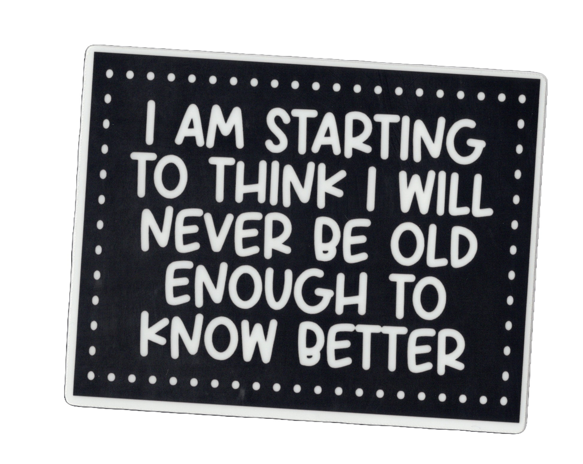Durable vinyl, die-cut Know Better Sticker
