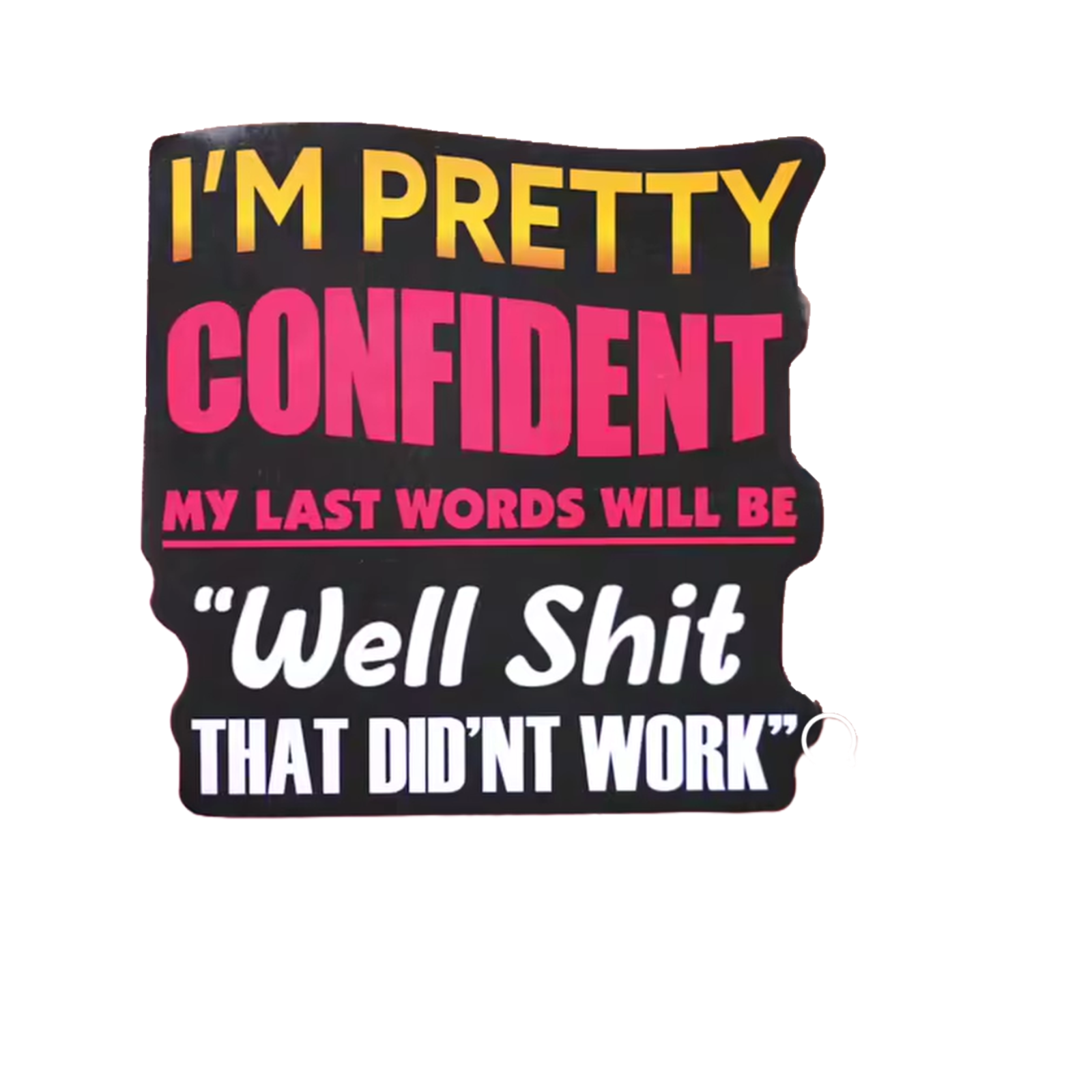 Durable vinyl die-cut Last Words Sticker