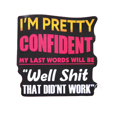 Durable vinyl die-cut Last Words Sticker