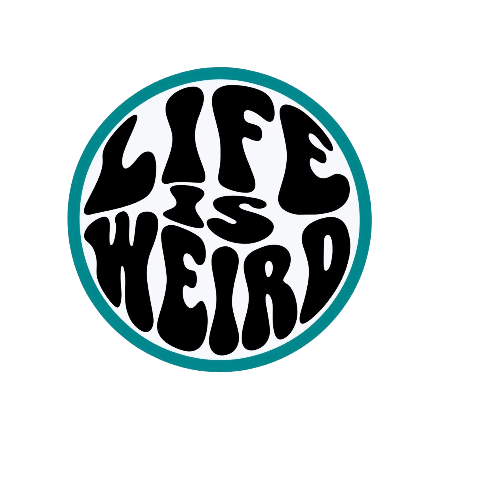 Durable vinyl, die-cut Life Is Weird Sticker