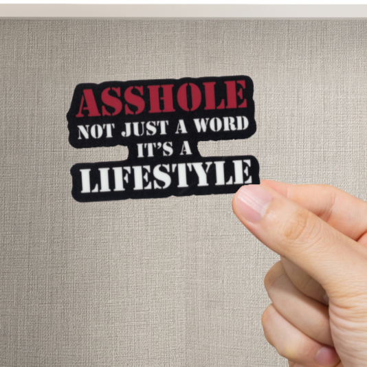Durable, vinyl, A**hole-It's A Lifestyle Sticker.