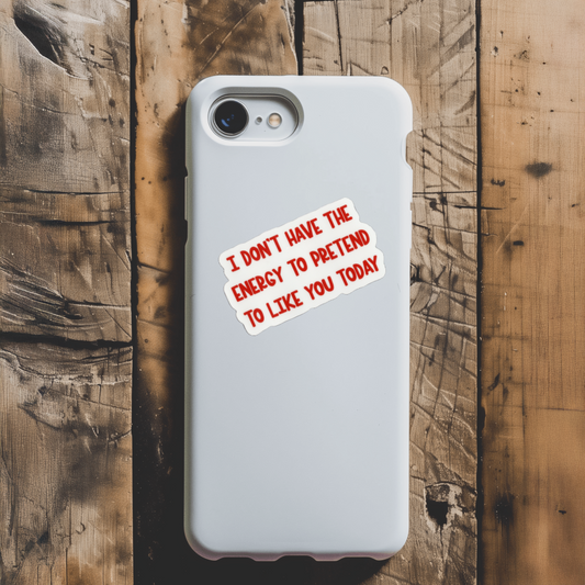 Durable, Vinyl, Die-cut, Pretend To Like You Sticker.