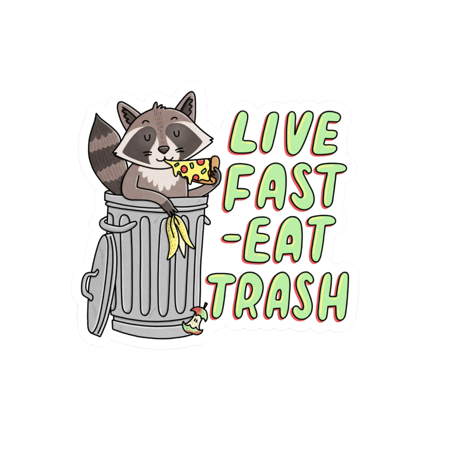 Durable, die-cut Live Fast Eat Trash Sticker