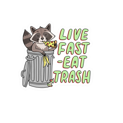 Durable, die-cut Live Fast Eat Trash Sticker
