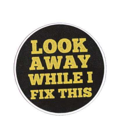 Durable vinyl, die-cut Look Away Sticker