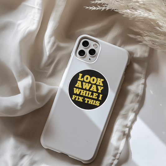 Durable, vinyl, die-cut, Look Away-Fix It Sticker.