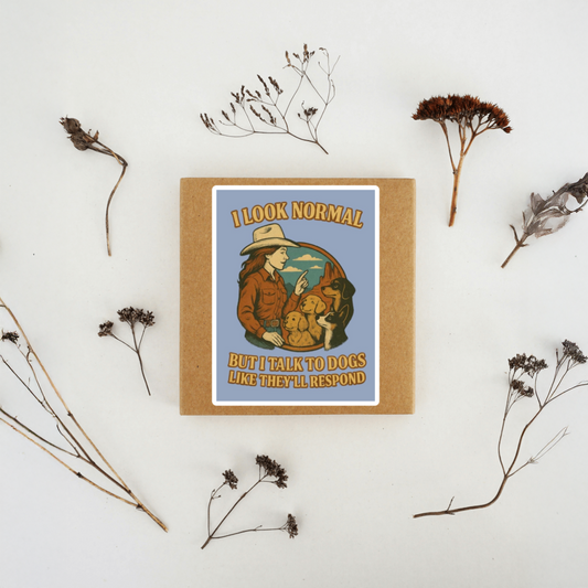 Durable, vinyl, die-cut, Look Normal-But Talk To Dogs Sticker.