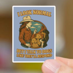 Durable, vinyl, die-cut, Look Normal-But Talk To Dogs Sticker.