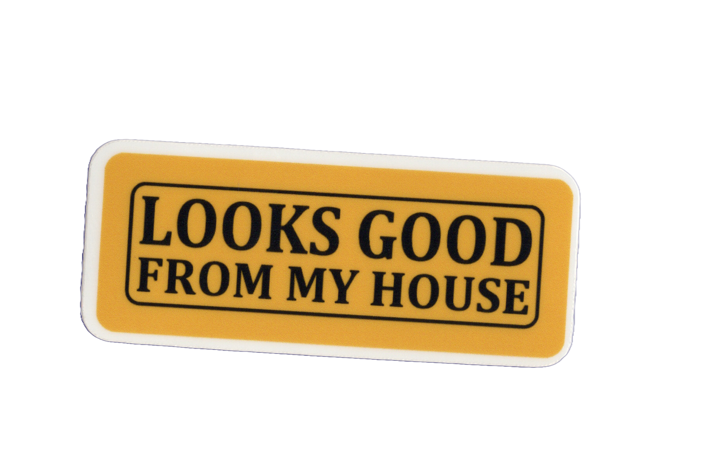 Durable vinyl, die-cut Looks Good Sticker