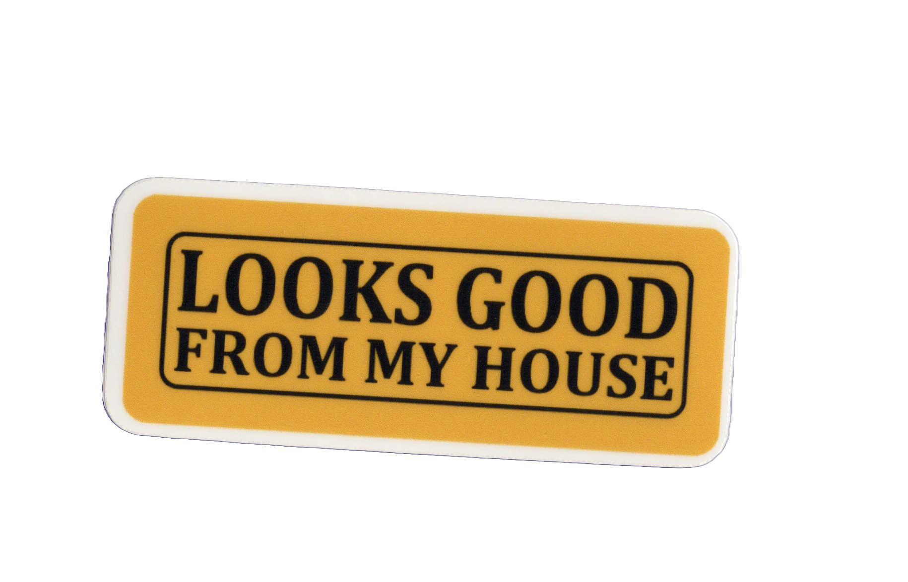 Durable vinyl, die-cut Looks Good Sticker