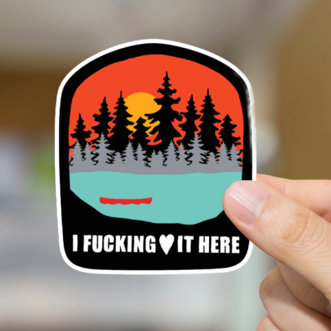 Durable, vinyl, die-cut, I Fcking Love It Here Sticker.