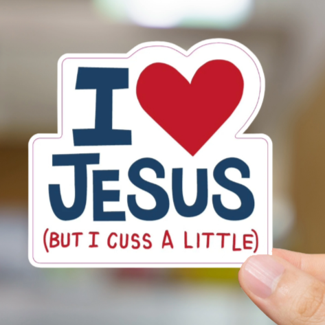 Durable, vinyl, die-cut, I Love Jesus But I Cuss Sticker.