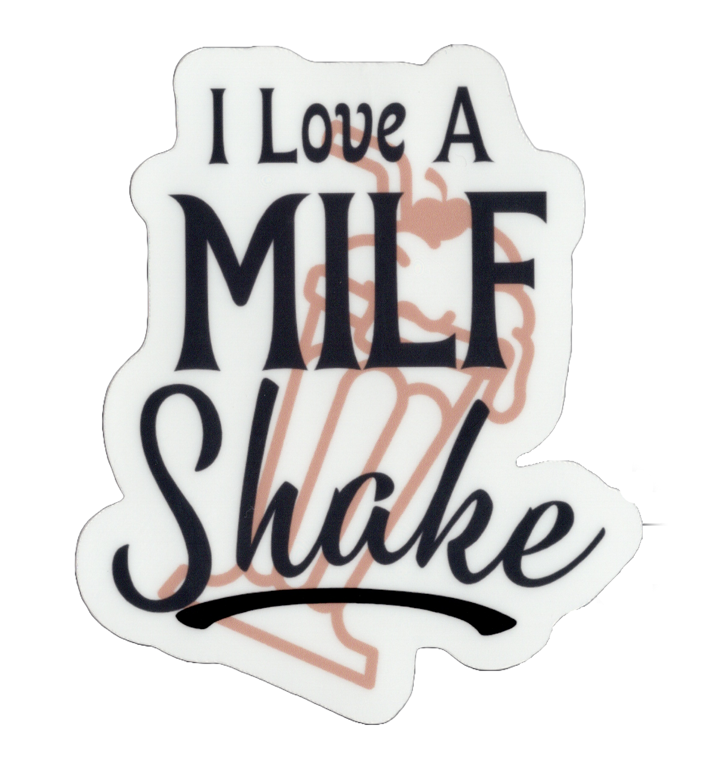 Durable vinyl, die-cut MILF Shake Sticker
