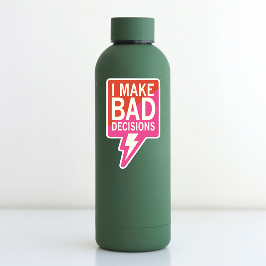 Durable, vinyl, die-cut, I Make Bad Decisions Sticker.