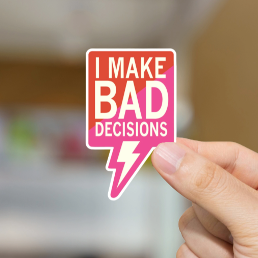 Durable, vinyl, die-cut, I Make Bad Decisions Sticker.