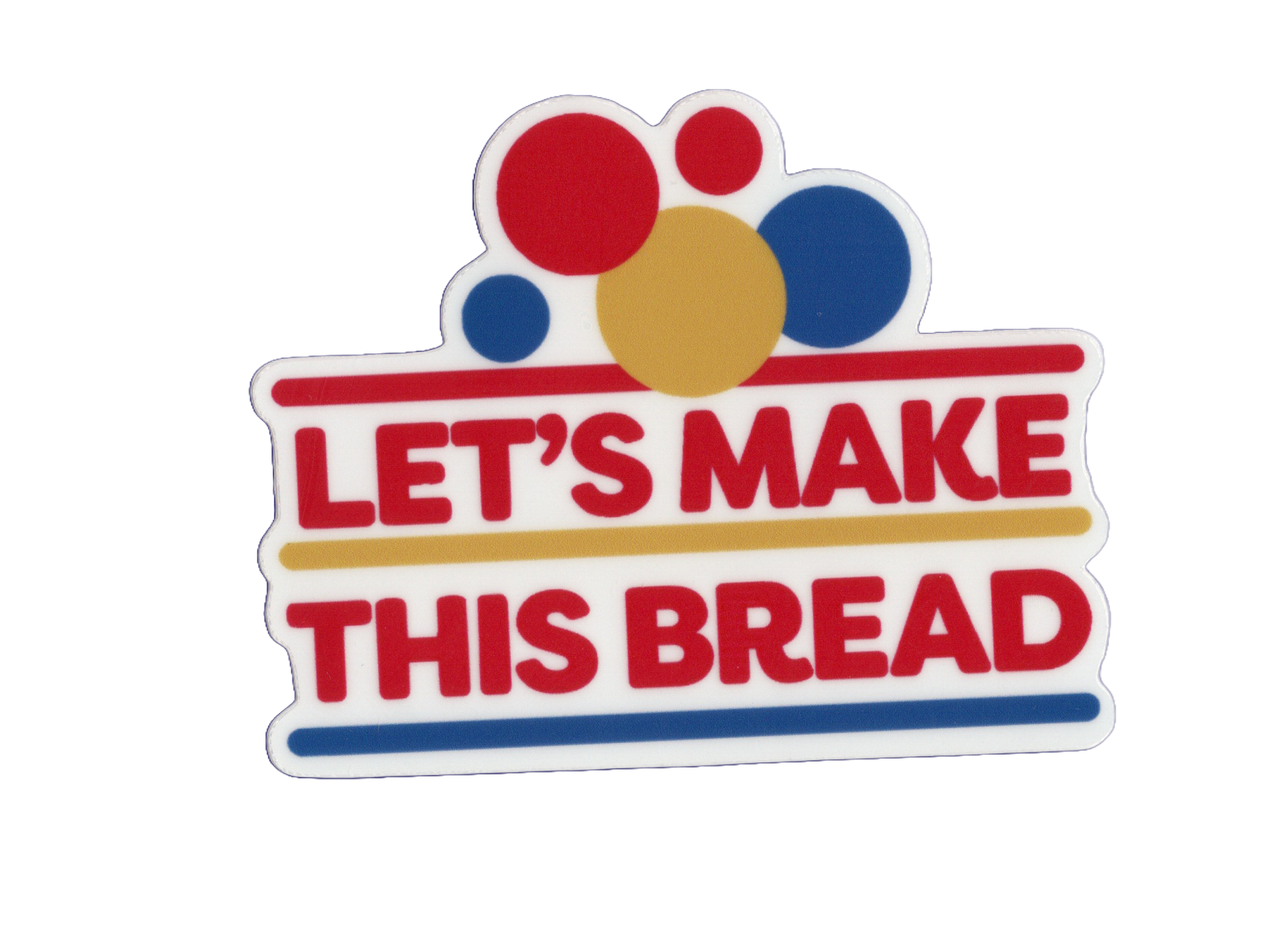 Durable vinyl, die-cut Make Bread Sticker