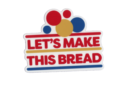 Durable vinyl, die-cut Make Bread Sticker