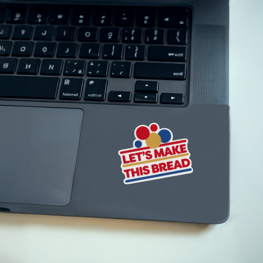 Durable, vinyl, die-cut, Let's Make This Bread Sticker.