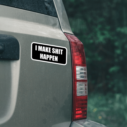 Durable, vinyl, die-cut, I Make Shit Happen Sticker.