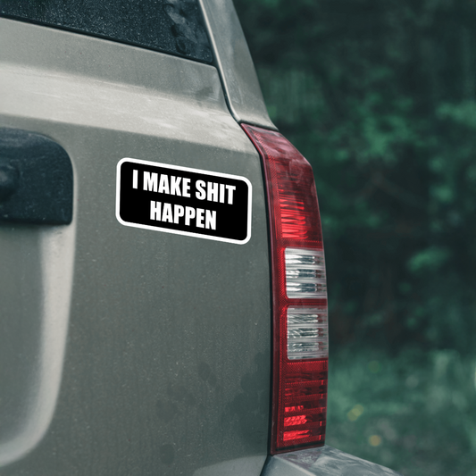 Durable, vinyl, die-cut, I Make Shit Happen Sticker.