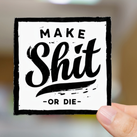Durable, vinyl, die-cut, Make Shit Or Die Sticker.
