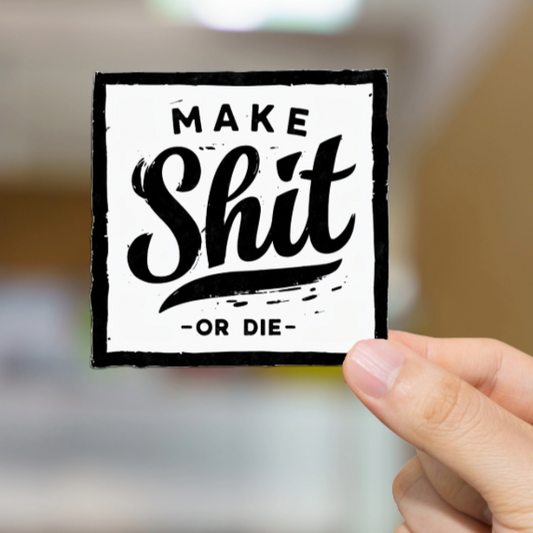 Durable, vinyl, die-cut, Make Shit Or Die Sticker.