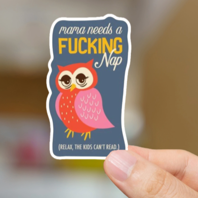 Durable, vinyl, die-cut, Mama Needs A Nap Sticker.