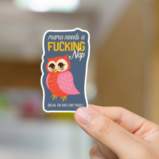 Durable, vinyl, die-cut, Mama Needs A Nap Sticker.