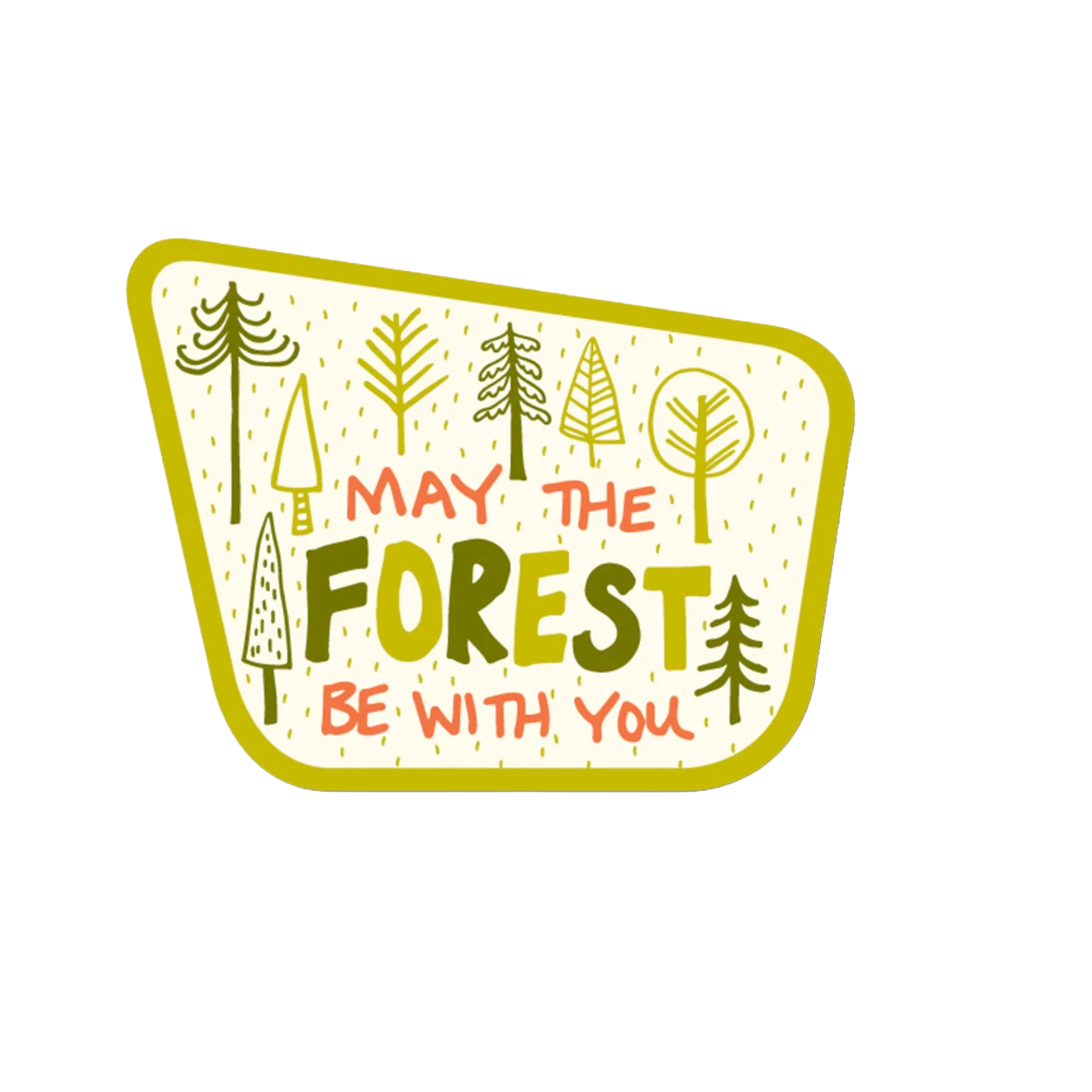 Durable vinyl, die-cut May The Forest Be With You Sticker